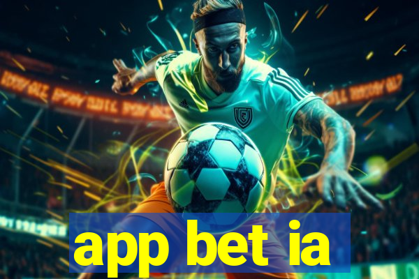 app bet ia